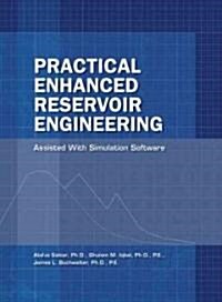 Practical Enhanced Reservoir Engineering: Assisted with Simulation Software (Hardcover)