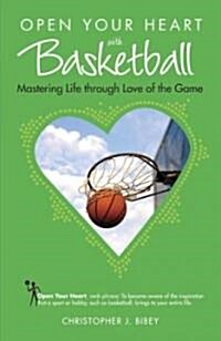 Open Your Heart With Basketball (Paperback)