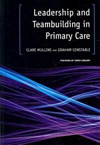 Leadership and Teambuilding in Primary Care (Paperback, 1 New ed)