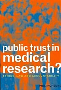 Public Trust in Medical Research? : Ethics, Law and Accountability (Paperback, 1 New ed)