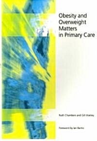Obesity and Overweight Matters in Primary Care (Paperback, 1st)