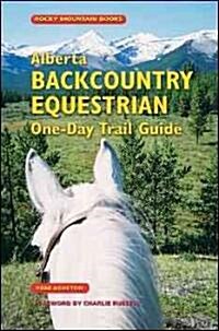 Alberta Backcountry Equestrian One-day Trail Guide (Paperback)