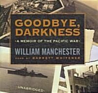 Goodbye, Darkness Lib/E: A Memoir of the Pacific War (Audio CD, Library)