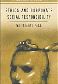 Ethics and Corporate Social Responsibility: Why Giants Fall (Hardcover)