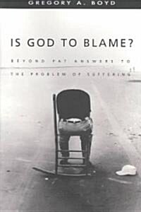 Is God to Blame?: Beyond Pat Answers to the Problem of Suffering (Paperback)