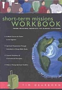 Short-Term Missions Workbook: From Mission Tourists to Global Citizens (Paperback)