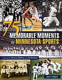 75 Memorable Moments in Minnesota Sports (Hardcover)