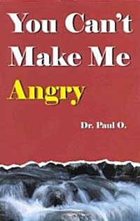 You Cant Make Me Angry (Paperback)
