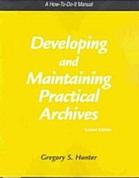 Developing and Maintaining Practical Archives: A How-To-Do-It Manual (Paperback, 2, Revised)