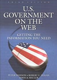 U.S. Government on the Web: Getting the Information You Need Third Edition (Paperback, 3)