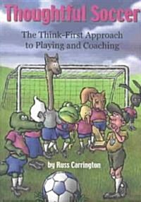 Thoughtful Soccer: The Think-First Approach to Playing and Coaching (Paperback)