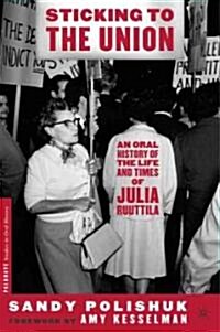 Sticking to the Union: An Oral History of the Life and Times of Julia Ruuttila (Hardcover)