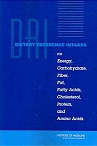 Dietary Reference Intakes for Energy, Carbohydrate, Fiber, Fat, Fatty Acids, Cholesterol, Protein, and Amino Acids [With CD-ROM]                       (Paperback)