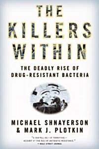 The Killers Within: The Deadly Rise of Drug-Resistant Bacteria (Paperback)