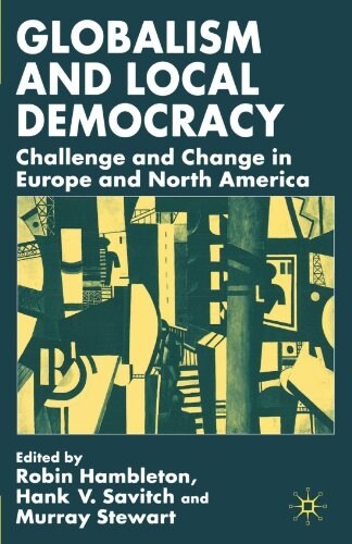 Globalism and Local Democracy : Challenge and Change in Europe and North America (Paperback)