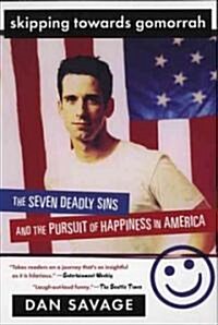 Skipping Towards Gomorrah: The Seven Deadly Sins and the Pursuit of Happiness in America (Paperback)