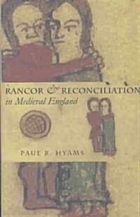 Rancor and Reconciliation in Medieval England: A Feminist Theory of Womens Self-Representation (Hardcover)
