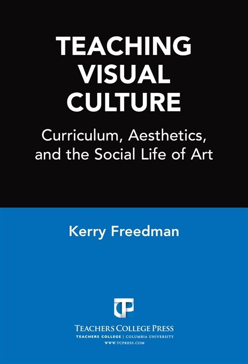 [중고] Teaching Visual Culture: Curriculum, Aesthetics and the Social Life of Art (Paperback)