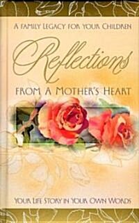 Reflections from a Mothers Heart (Hardcover)
