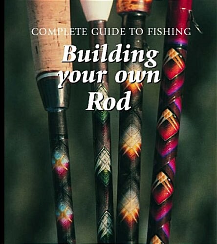 Building Your Own Rod (Library Binding)