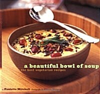 [중고] A Beautiful Bowl of Soup: The Best Vegetarian Recipes (Paperback)