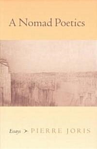 A Nomad Poetics: Essays (Paperback)