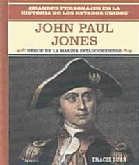 John Paul Jones: H?oe de la Marina Estadounidense (American Naval Hero) (Library Binding)