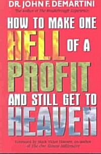 How to Make One Hell of a Profit and Still Get to Heaven (Paperback)