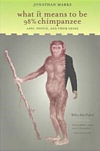 What It Means to Be 98% Chimpanzee: Apes, People, and Their Genes (Paperback)