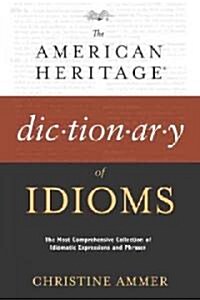 The American Heritage Dictionary of Idioms (Paperback, Reprint)