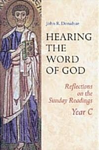 Hearing the Word of God: Reflections on the Sunday Readings Year C (Paperback)