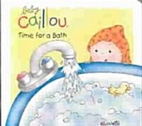 Baby Caillou Time for a Bath (Board Book)