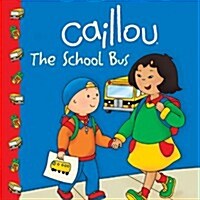 [중고] Caillou: The School Bus (Paperback)