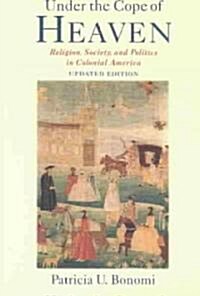 Under the Cope of Heaven: Religion, Society, and Politics in Colonial America (Paperback, 2, Updated)