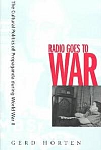 Radio Goes to War: The Cultural Politics of Propaganda During World War II (Paperback)