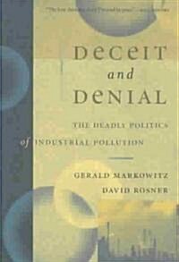Deceit and Denial: The Deadly Politics of Industrial Pollution (Paperback)