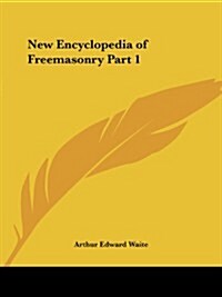 New Encyclopedia of Freemasonry Part 1 (Paperback)
