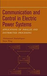 Communication and Control in Electric Power Systems: Applications of Parallel and Distributed Processing                                               (Hardcover)