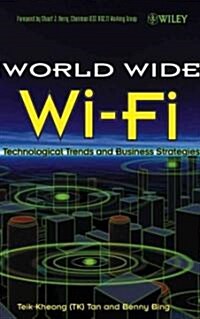 The World Wide Wi-Fi: Technological Trends and Business Strategies (Hardcover)