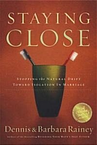 Staying Close: Stopping the Natural Drift Toward Isolation in Marriage (Paperback)