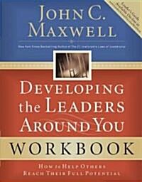 Developing the Leaders Around You: How to Help Others Reach Their Full Potential (Paperback, Workbook)