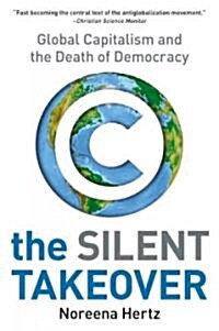 The Silent Takeover: Global Capitalism and the Death of Democracy (Paperback)