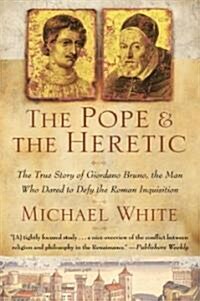 The Pope and the Heretic: The True Story of Giordano Bruno, the Man Who Dared to Defy the Roman Inquisition                                            (Paperback)