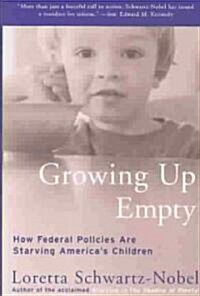 Growing Up Empty: How Federal Policies Are Starving Americas Children (Paperback)