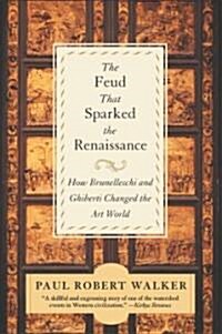 The Feud That Sparked the Renaissance: How Brunelleschi and Ghiberti Changed the Art World (Paperback, Perennial)