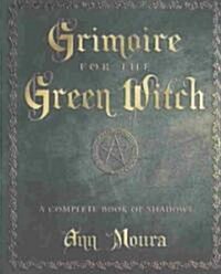 Grimoire for the Green Witch: A Complete Book of Shadows (Paperback)