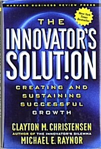 The Innovators Solution: Creating and Sustaining Successful Growth (Hardcover)