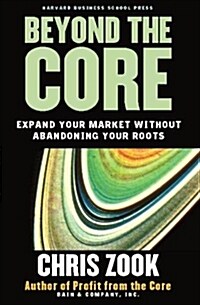 [중고] Beyond the Core: Expand Your Market Without Abandoning Your Roots (Hardcover)