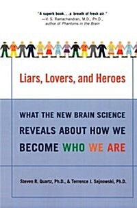 Liars, Lovers, and Heroes: What the New Brain Science Reveals about How We Become Who We Are (Paperback)