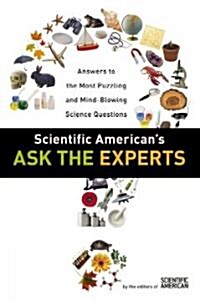 Scientific Americans Ask the Experts: Answers to the Most Puzzling and Mind-Blowing Science Questions (Paperback)